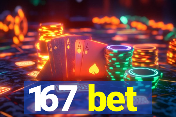 167 bet